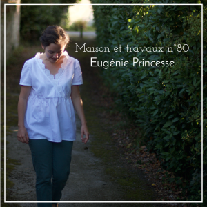 Maison et travaux n°80 – Eugénie Princesse